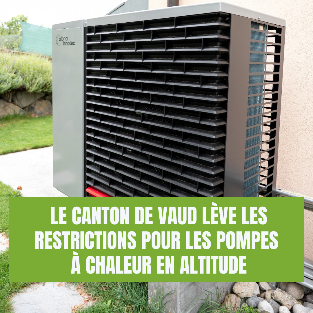 Le canton de Vaud lève les restrictions pour les pompes à chaleur en altitude